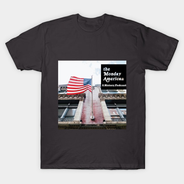 The Monday American Logo T-Shirt by The Monday American: A History Podcast